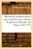 Charles-Nicolas Cochin - Recueil de quelques pièces concernant les arts, extraites de plusieurs Mercures de France.