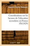 Augustin-Charles Renouard - Considérations sur les lacunes de l'éducation secondaire en France.