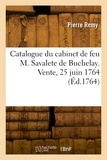 Pierre Rémy - Catalogue de minéraux, cristallisations, cailloux, jaspes, tabatieres, montres et autres bijoux - du cabinet de feu M. Savalete de Buchelay. Vente, Maison de M. de Magneuville, 25 juin 1764.