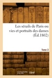  XXX - Les sérails de Paris ou vies et portraits des dames. Tome 3 - Paris, Gourdan, Montigni et autres appareilleuses.