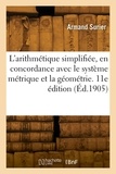 Armand Surier - L'arithmétique simplifiée, en concordance avec le système métrique et la géométrie. 11e édition.
