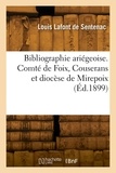De sentenac louis Lafont - Bibliographie ariégeoise. Comté de Foix, Couserans et diocèse de Mirepoix - Catalogue par ordre alphabétique.
