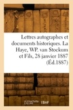  XXX - Lettres autographes et documents historiques, avec un appendice de lettres autographes historiques - La Haye, Buitenhof 36. W. P. van Stockum et Fils, 28 janvier 1887.