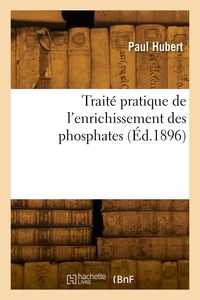 Paul Hubert - Traité pratique de l'enrichissement des phosphates.