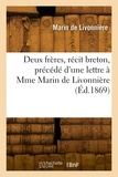 Marin Livonniere - Deux frères, récit breton - Précédé d'une lettre à Mme Marin de Livonnière.