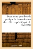  XXX - Documents pour l'étude pratique de la constitution du crédit coopératif agricole - publiés par la caisse d'épargne de Marseille.