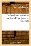 Marguerite Duportal - De la volonté, couronne par l'Académie française.