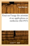 Jean Durieux - Essai sur l'usage des aérostats et ses applications en médecine.