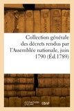  Collectif - Collection générale des décrets rendus par l'Assemblée nationale, juin 1790.