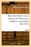 P Justin-m - Robert-le-Diable ou Le château de Molineaux, traditions normandes. Tome 2.