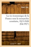  See-h - La vie économique de la France sous la monarchie censitaire, 1815-1848.