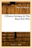 Louis Régnier - L'illusion héroïque de Tito Bassi.