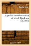 Camille Valet - Le guide du consommateur de vin de Bordeaux.
