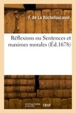 Rochefoucauld françois La - Réflexions ou Sentences et maximes morales.