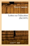 Pierre-Sébastien Laurentie - Lettres sur l'éducation.