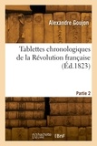 Alexandre Goujon - Tablettes chronologiques de la Révolution française. Partie 2 - 21 septembre 1782-11 novembre 1799.
