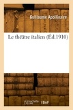 Guillaume Apollinaire - Le théâtre italien.
