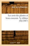 Blanchere henri La - Les amis des plantes et leurs ennemis. 3e édition.