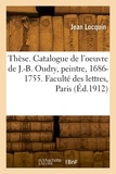 Jean Locquin - Thèse. Catalogue raisonné de l'oeuvre de Jean-Baptiste Oudry, peintre du Roi, 1686-1755 - Faculté des lettres de l'Université de Paris.