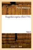 Pietro Metastasio - Tragédies-opera. Tome 2.