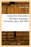 Casimir Paul - Géométrie élémentaire théorique et pratique. Géométrie plane.