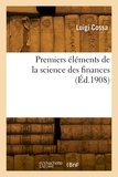 Luigi Cossa - Premiers éléments de la science des finances.