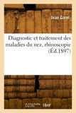 Jean Garel - Diagnostic et traitement des maladies du nez, rhinoscopie.