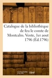  Collectif - Catalogue de la bibliothèque de feu le comte de Montcalm. Vente, Rue de la révolution, 1er aout 1796.