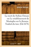 Antoine Galland - La mort du Sultan Osman ou Le retablissement de Mustapha sur le throsne.