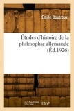 Emile Boutroux - Études d'histoire de la philosophie allemande.