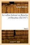 Samuel Johnson - Le vallon fortuné ou Rasselas et Dinarbas. Tome 2.