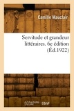 Camille Mauclair - Servitude et grandeur littéraires. 6e édition.