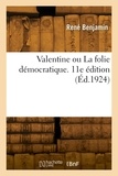 Ernest Benjamin - Valentine ou La folie démocratique. 11e édition.