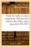 Antoine Despeisses - Traité des tailles et autres impositions.