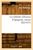 Jean Bertheroy - Les tablettes d'Erinna d'Agrigente, roman.