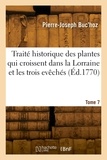 Pierre-Joseph Buc'hoz - Traité historique des plantes qui croissent dans la Lorraine et les trois evêchés. Tome 7.
