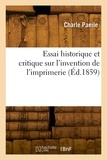 Charle Paeile - Essai historique et critique sur l'invention de l'imprimerie.