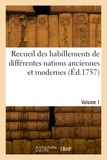  Collectif - Recueil des habillements de différentes nations anciennes et modernes. Volume 1.