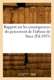 Ferdinand Lesseps - Rapport sur les conséquences du percement de l'isthme de Suez.