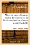 Emile Jaques-Dalcroze - Méthode Jaques-Dalcroze pour le développement de l'instinct rythmique, du sens auditif.