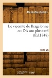 Alexandre Dumas - Le vicomte de Bragelonne ou Dix ans plus tard. Tome 26.