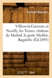 Fernand Bournon - Villiers-la-Garenne et Neuilly, les Ternes, château de Madrid, la porte Maillot, Bagatelle.