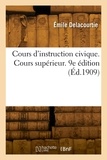 Émile Delacourtie - Cours d'instruction civique. Cours supérieur. 9e édition.