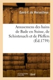 David-françois Merveilleux - Amusemens des bains de Bade en Suisse, de Schintznach et de Pfeffers.