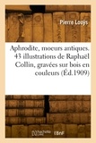Pierre Louÿs - Aphrodite, moeurs antiques.