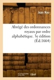 François Nau - Abrégé des ordonnances royaux par ordre alphabétique. 3e édition.