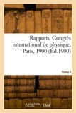 Charles-Édouard Guillaume - Rapports. Congrès international de physique, Paris, 1900. Tome I.