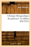 Henri Huchard - Clinique thérapeutique du praticien. 3e édition.