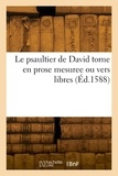 Blaise de Vigenère - Le psaultier de David torne en prose mesuree ou vers libres.