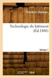 Jean Chateau - Technologie du bâtiment. Volume 1.